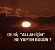 De ki: ALLAH in Ne Yaptn Bugn?