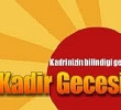 Kadir Gecesi | Kadrinin Bilindii Gece